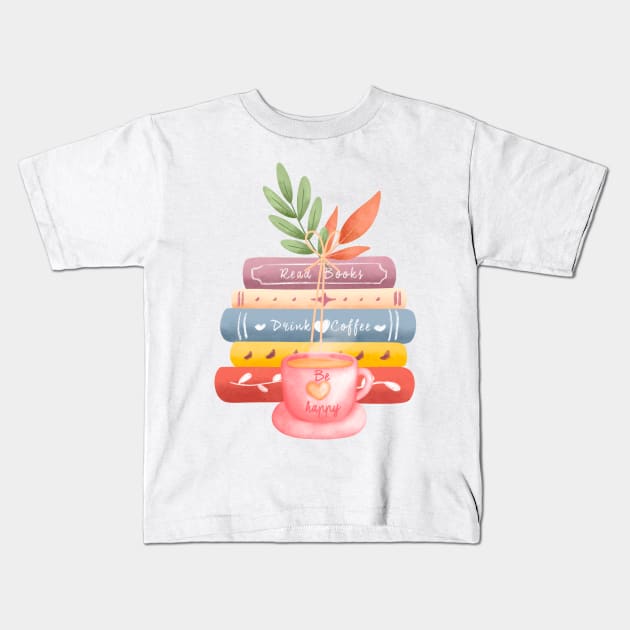 Read books drink coffee be happy Kids T-Shirt by emma2023